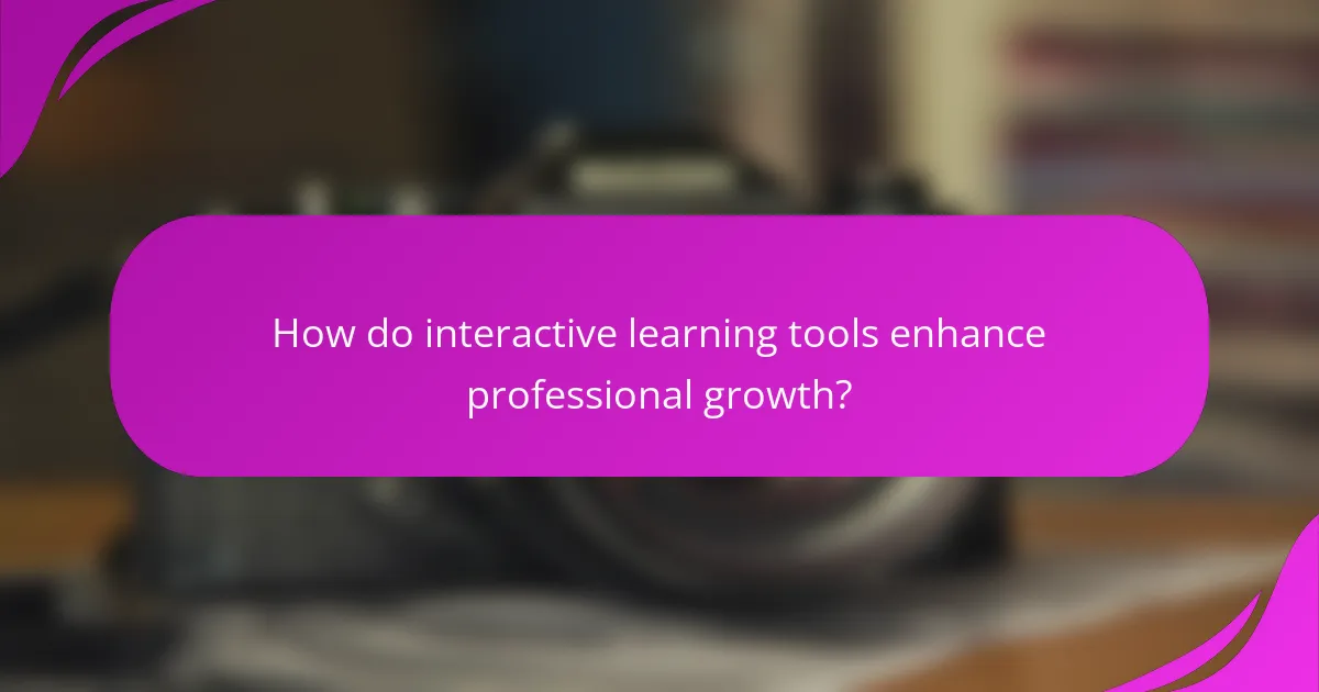 How do interactive learning tools enhance professional growth?