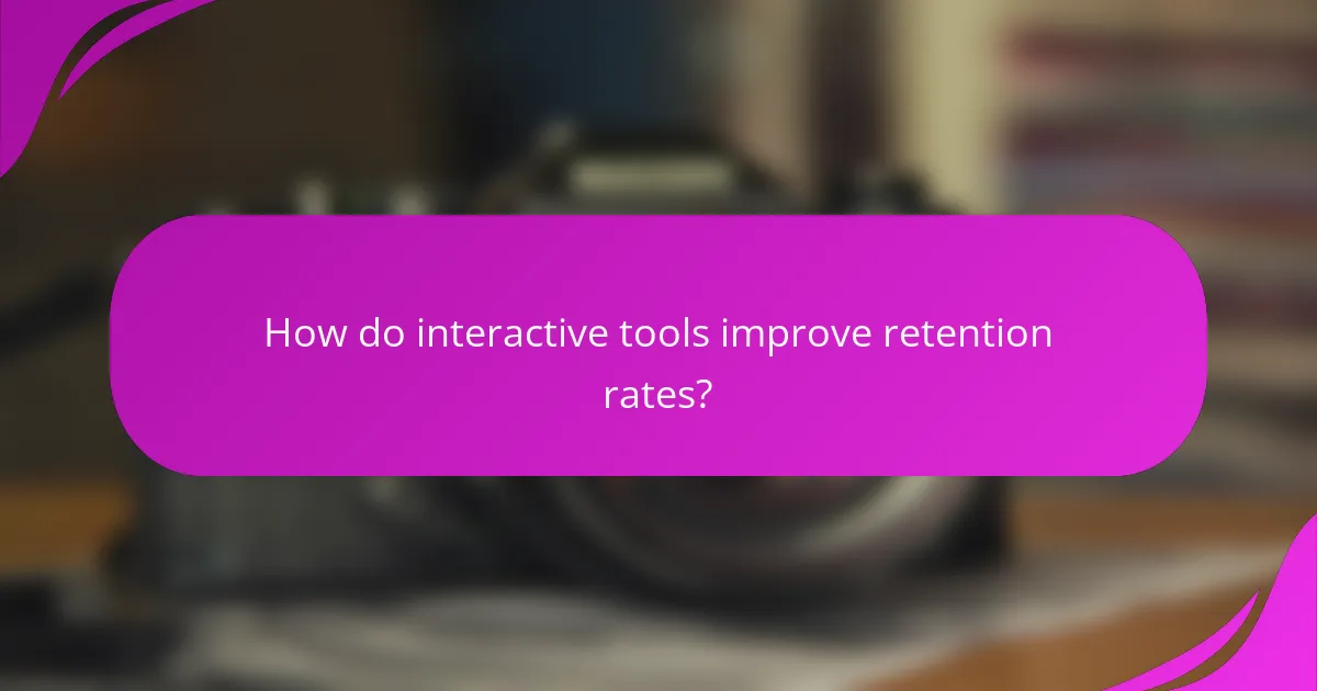 How do interactive tools improve retention rates?