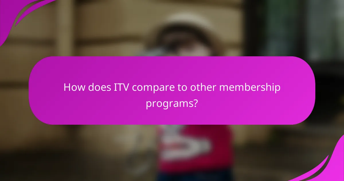 How does ITV compare to other membership programs?
