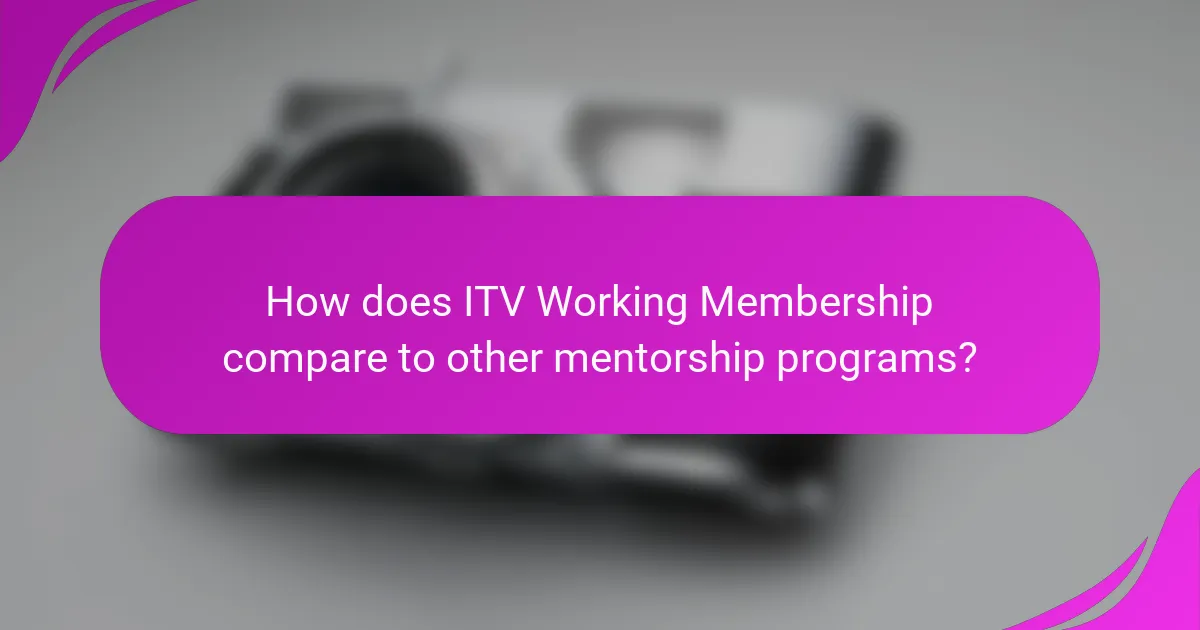 How does ITV Working Membership compare to other mentorship programs?
