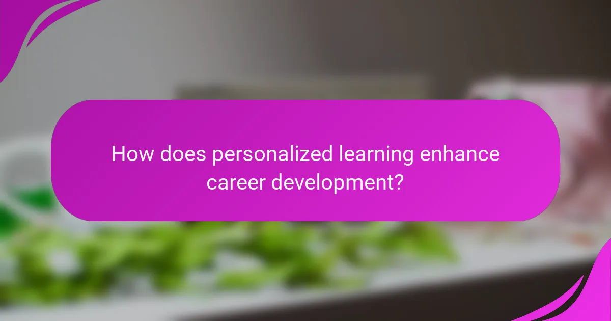 How does personalized learning enhance career development?