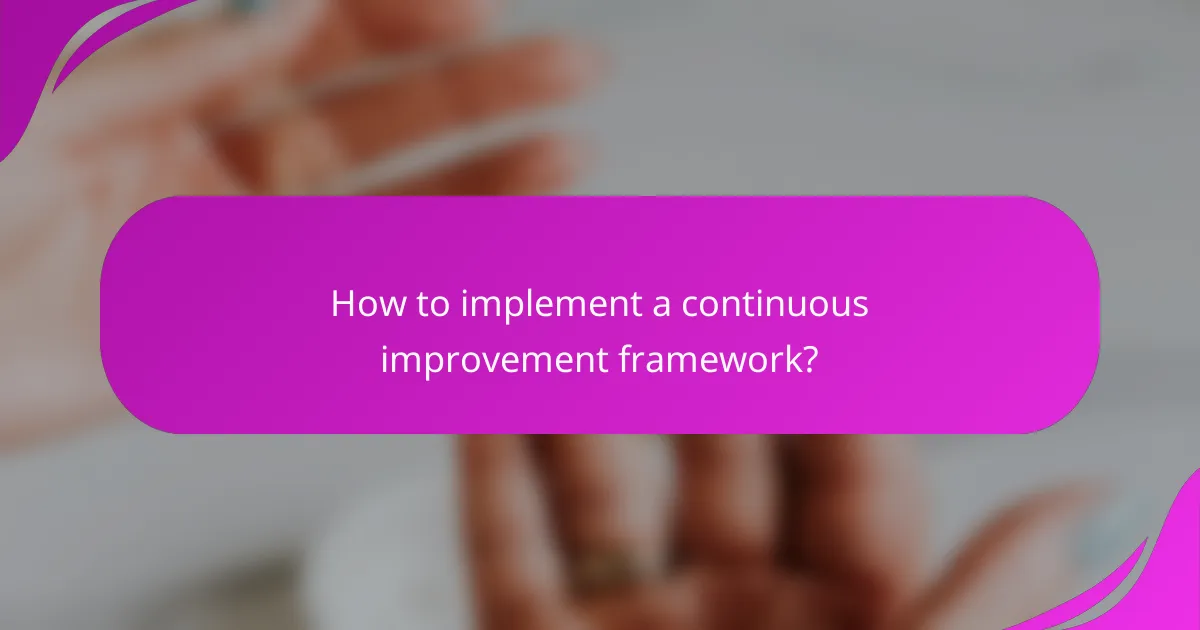 How to implement a continuous improvement framework?