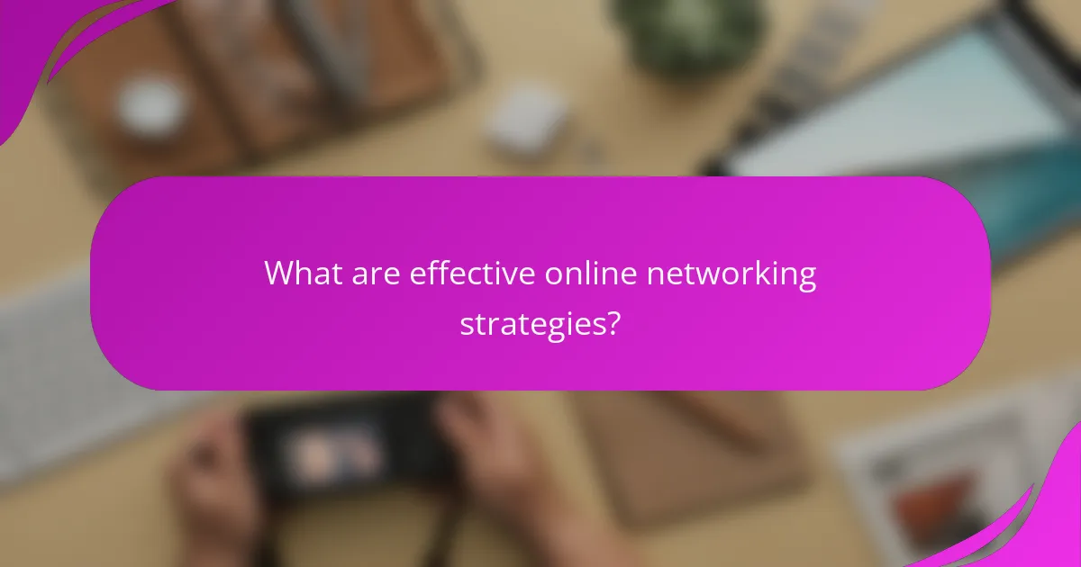 What are effective online networking strategies?