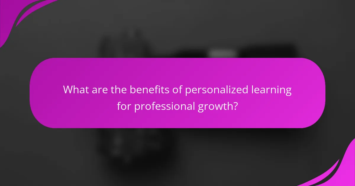 What are the benefits of personalized learning for professional growth?