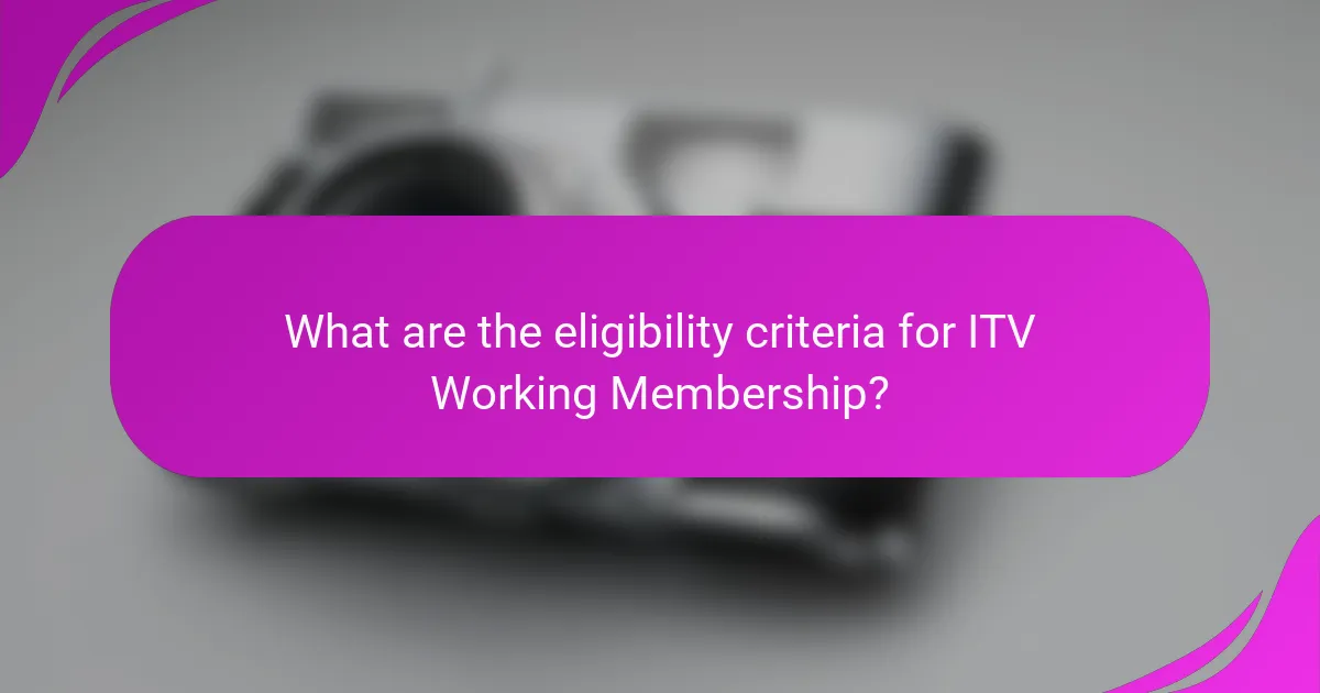 What are the eligibility criteria for ITV Working Membership?