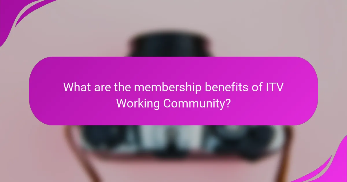 What are the membership benefits of ITV Working Community?