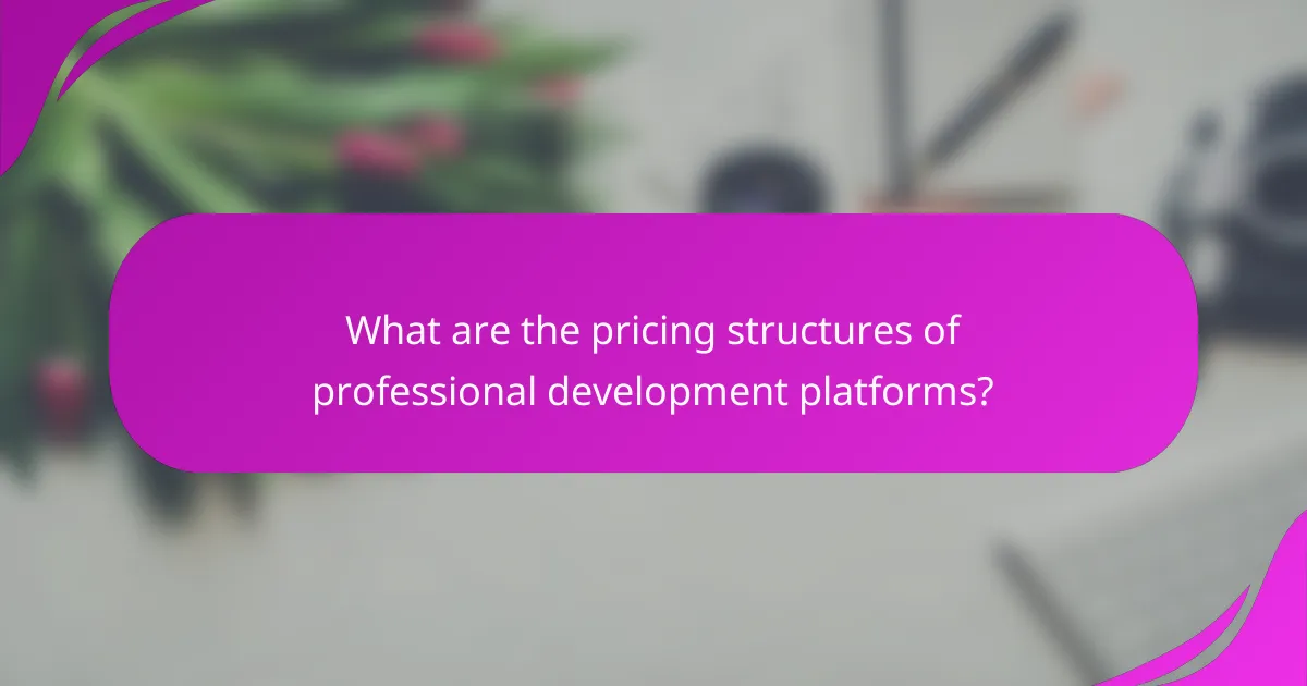 What are the pricing structures of professional development platforms?
