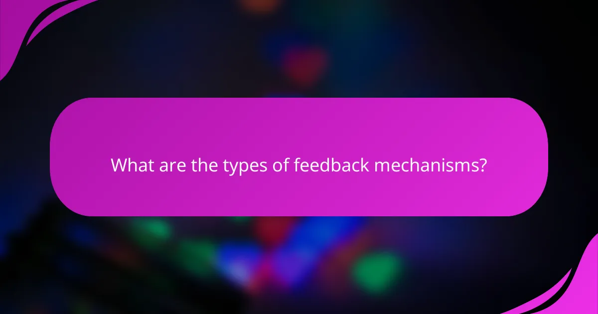 What are the types of feedback mechanisms?