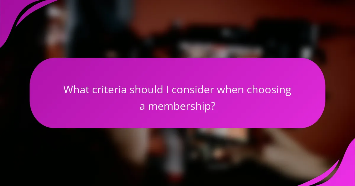 What criteria should I consider when choosing a membership?