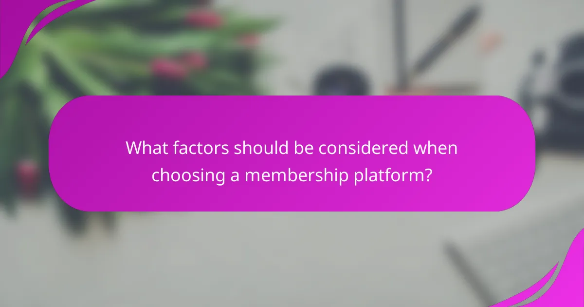 What factors should be considered when choosing a membership platform?