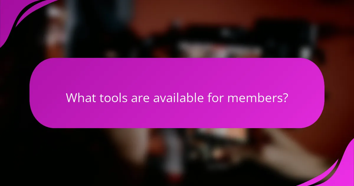 What tools are available for members?