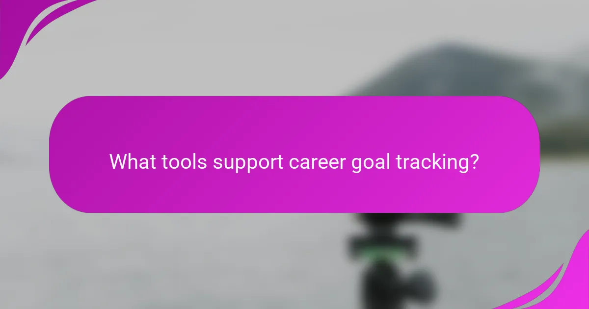 What tools support career goal tracking?